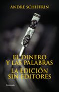 EL DINERO Y LAS PALABRAS: LA EDICION SIN EDITORES di SCHIFFRIN, ANDRE 
