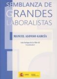 SEMBLANZA DE GRANDES LABORALISTAS di VILLA GIL, LUIS ENRIQUE DE LA 