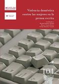 VIOLENCIA DOMESTICA CONTRA LAS MUJERES  EN LA PRENSA ESCRITA (COL. HUMANIDADES 104) de GUTIERREZ ZORNOZA, MYRIAM 