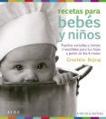 RECETAS PARA BEBES Y NIOS: PAPILLAS VARIADAS Y MENUS IRRESISTIBL ES PARA TUS HIJOS A PARTIR DE LOS 6 MESES de BAJRAJ, GRACIELA 