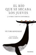 EL RO QUE SE SECABA LOS JUEVES di GONZALEZ, VICTOR 