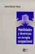 HABILIDADES Y DESTREZAS EN TERAPIA OCUPACIONAL di GOMEZ TOLON, JESUS 
