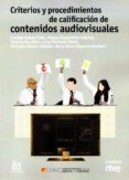 CRITERIOS Y PROCEDIMIENTOS DE CALIFICACIN DE CONTENIDOS AUDIOVIS UALES di VV.AA. 