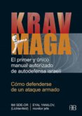 KRAV MAGA: COMO DEFENDERSE DE UN ATAQUE ARMADO (MANUAL DE AUTODEF ENSA ISRAELI) di YANILOV, EYAL  SDE-OR, IMI 
