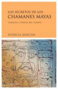 LOS CHAMANES MAYAS: VIAJEROS A TRAVES DEL TIEMPO di MERCIER, PATRICIA 