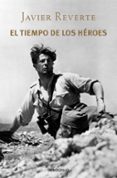 EL TIEMPO DE LOS HEROES de REVERTE, JAVIER 