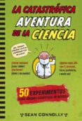 LA CATASTROFICA AVENTURA DE LA CIENCIA de CONNOLLY, SEAN 
