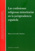 LAS CONFESIONES RELIGIOSOS MINORITARIAS EN LA JURISPRUDENCIA ESPAOLA de GONZALEZ SANCHEZ, MARCOS 