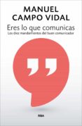 ERES LO QUE COMUNICAS de CAMPO VIDAL, MANUEL 
