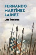 LAS LANZAS (LA SENDA DE LOS TERCIOS 1) de MARTINEZ LAINEZ, FERNANDO 