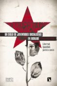 UN SIGLO DE JUVENTUDES SOCIALISTAS EN EUSKADI: LIBERTAD, IGUALDAD, JUSTICIA SOCIAL de ALVAREZ EREO, JAGOBA 
