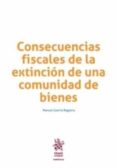 CONSECUENCIAS FISCALES DE LA EXTINCIN DE UNA COMUNIDAD DE BIENES di GUERRA REGUERA, MANUEL 
