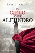 EL CIELO SOBRE ALEJANDRO de VILLALON CAMACHO, LUIS 