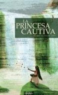 LA PRINCESA CAUTIVA di ALCANTARA, RICARDO 