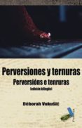 PERVERSIONES Y TERNURAS di VUKUSIC, DEBORAH 