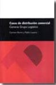 CASOS DE DISTRIBUCION COMERCIAL: CARRERAS GRUPO LOGISTICO (INCLUY E CD) de BERNE, CARMEN 