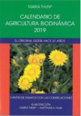 CALENDARIO DE AGRICULTURA BIODINAMICA 2019: APARTIR DE ENSAYOS CON LAS CONSTELACIONES di THUN, MARIA  THUN, MATTHIAS K. 
