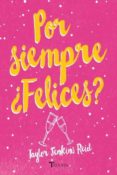 (PE) POR SIEMPRE FELICES? de REID, TAYLOR JENKINS 