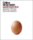 CRITICA DE LA RAZON GASTRONOMICA di PEREZ ESCOHOTADO, JAVIER 