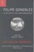 FELIPE GONZALEZ: EL ROSTRO DE UNA JOVEN DEMOCRACIA di VV.AA. 