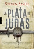 LA PLATA DE JUDAS di SAVILE, STEVEN 