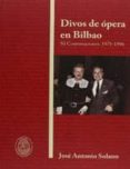 DIVOS DE OPERA EN BILBAO di SOLANO, JOSE ANTONIO 