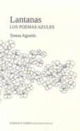 LANTANAS: LOS POEMAS AZULES de AGUSTIN, TERESA 