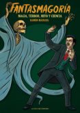 FANTASMAGORIA: MAGIA, TERROR, MITO Y CIENCIA di MAYRATA, RAMON 