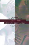SINDROME DE DOLOR MIOFASCIAL Y PUNTOS GATILLO: LIBERACION MIOFASC IAL di VAZQUEZ GALLEGO, JESUS 