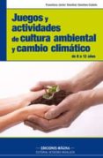 JUEGOS Y ACTIVIDADES DE CULTURA AMBIENTAL Y CAMBIO CLIMATICO DE 8 A 12 AOS di SANCHEZ SANCHEZ-CAETE, FCO. JAVIER 