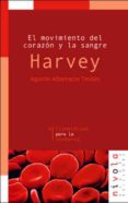HARVEY: EL MOVIMIENTO DEL CORAZON Y LA SANGRE: HARVEY de ALBARRACIN TEULON, AGUSTIN 