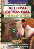 DECORAR LA NAVIDAD PINTANDO EN TELA (CREA CON PATRONES) de PIEPER, ANNE 