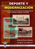 DEPORTE Y MODERNIZACION: LA ACTIVIDAD FISICA COMO ELEMENTO DE TRA NSFORMACION SOCIAL Y CULTURAL EN ESPAA, 1910-1936 di RIVERO HERRAIZ, ANTONIO 