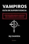 VAMPIROS. GUIA DE SUPERVIVENCIA: PROTECCION MEDIA CONTRA LOS SEO RES DE LA NOCHE de ZAMORA, M.J. 