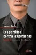 LOS PARTIDOS CONTRA LAS PERSONAS di IMATZ, ARNAUD 