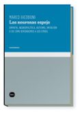 LAS NEURONAS ESPEJO: EMPATIA, NEUROPOLITICA, AUTISMO, IMITACION, O DE COMO ENTENDEMOS A LOS OTROS di IACOBONI, MARCO 
