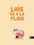 LUIS VA A LA PLAYA de DELISLE, GUY 