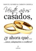 LLEVAMOS 20 AOS DE CASADOS Y AHORA QUE: AMOR O ADAPTACION? de CANDELA, CARMEN  CLAVO SEBASTIAN, ROSA MARIA 