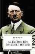 EL ULTIMO DIA DE ADOLF HITLER de SOLAR, DAVID 