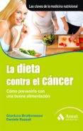 DIETA CONTRA EL CANCER: COMO PREVENIR CON UNA BUENA ALIMENTACION di BRUTTOMESSO, GIANLUCA 