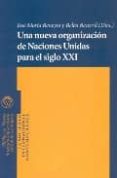 UNA NUEVA ORGANIZACION DE NACIONES UNIDAS PARA EL SIGLO XXI de BENEYTO, JOSE MARIA 