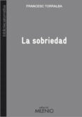 LA SOBRIEDAD de TORRALBA, FRANCESC 