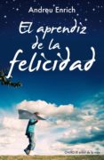 (PE) EL APRENDIZ DE LA FELICIDAD di ENRICH, ANDREU 
