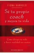 SE TU PROPIO COACH: COMO DIRIGIR TU VIDA Y HACER REALIDAD TUS SUEOS de HARROLD, FIONA 