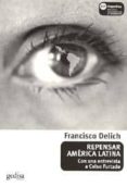 REPENSAR AMERICA LATINA_CON UNA ENTREVISTA A CELSO FURTADO di DELICH, FRANCISCO 