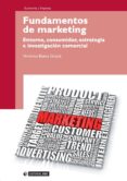 FUNDAMENTOS DE MARKETING: ENTORNO, CONSUMIDOR, ESTRATEGIA E INVES TIGACION COMERCIAL de BAENA GRACIA, VERONICA 