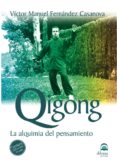 QIGONG (LIBRO + DVD): LA ALQUIMIA DEL PENSAMIENTO di FERNANDEZ CASANOVA, VICTOR MANUEL 