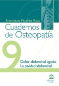 CUADERNOS DE OSTEOPATIA N 9: DOLOR ABDOMINAL AGUDO di FAJARDO RUIZ, FRANCISCO 