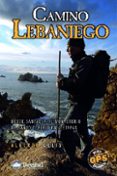CAMINO LEBANIEGO DESDE SANTANDER AL MONASTERIO DE SANTO TORIBIO EN 4 ETAPAS di CELIS , ALBERTO 