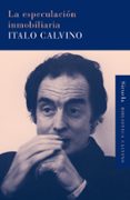 LA ESPECULACION INMOBILIARIA de CALVINO, ITALO 